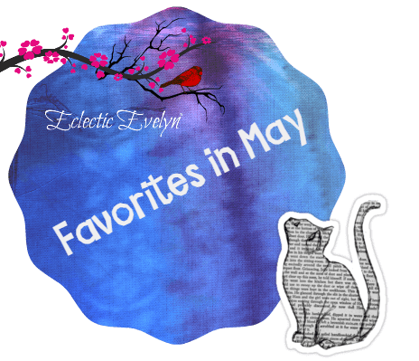 Favorites in May EclecticEvelyn.com