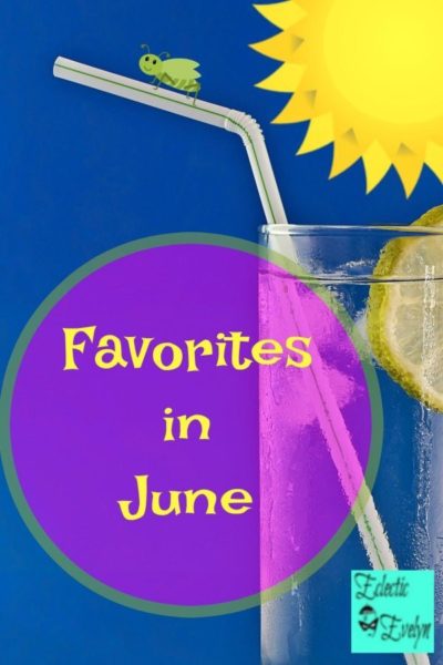 Favorites in June EclecticEvelyn.com