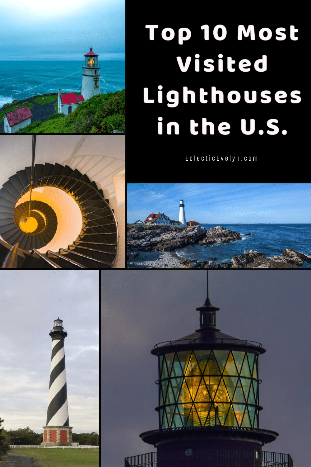 Collage of lighthouses, stairs in a lighthouse and the close up of the light in the top of a lighthouse the words Top 10 Most Visited Lighthouses in the US