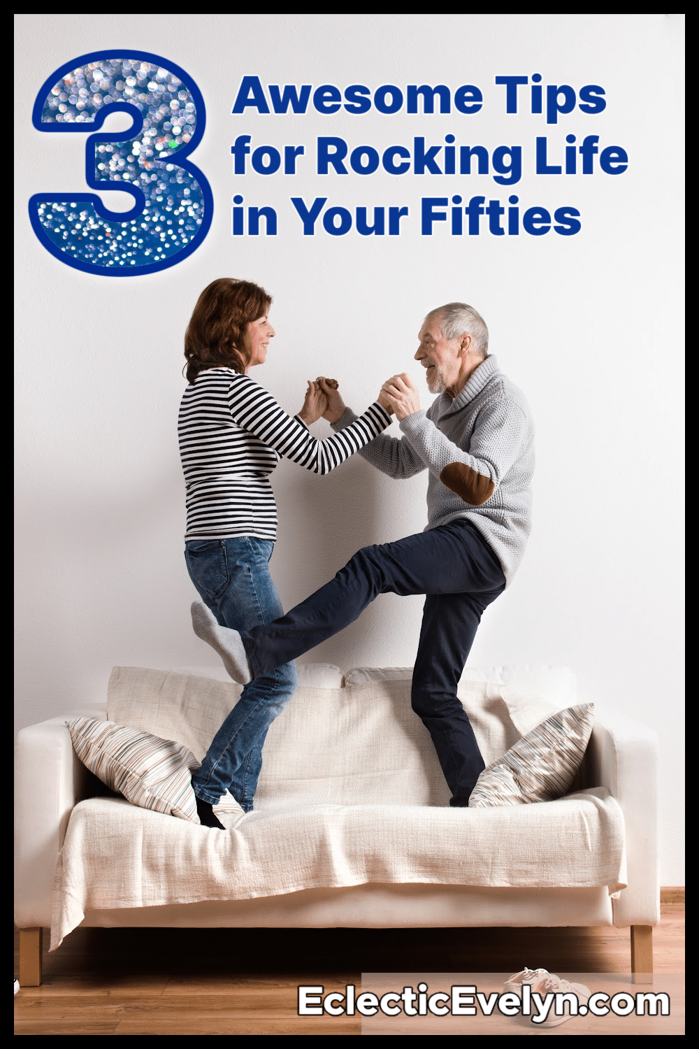 MAn and woman over 50 jumping on a couch and holding hands the words 3 Awesome Tips for Rocking Life in Your Fifties