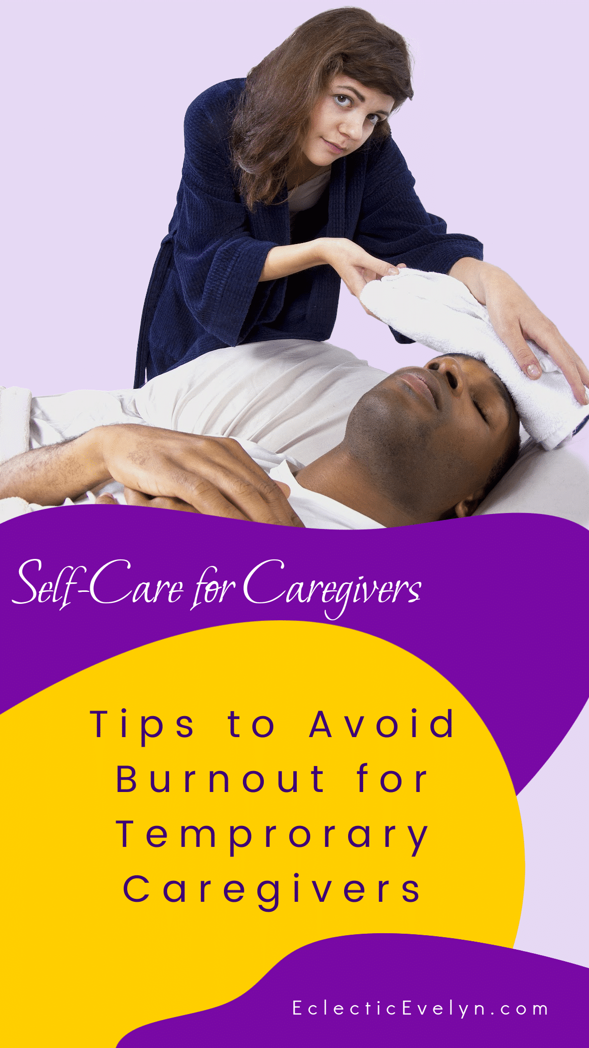 woman caring for a sick man laying in bed and the words Self Care for Caregivers: 6 Tips to Avoid Burnout When You’re Helping Out Temporarily