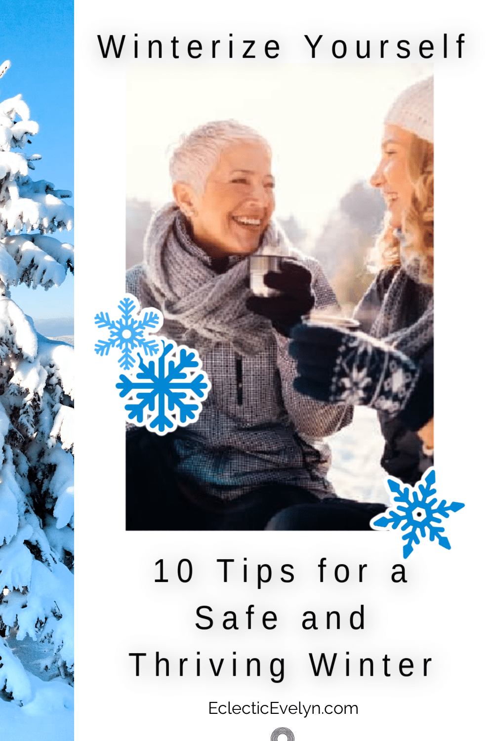 woman over 50 and a woman over 35 having coffee and tea outside during the winter. wearing hats, scarfs, coats, gloves with the words Winterize Yourself with These 10 Tips for a Safe and Thriving Winter written on it.