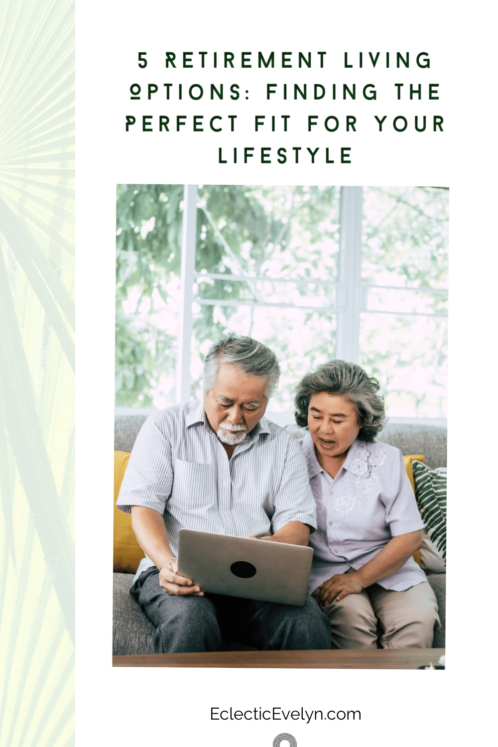 man and woman over 50 with a laptop witting on a couch with green leaves behind them. The words 5 Retirement Living Options: Finding the Perfect Fit for Your Lifestyle