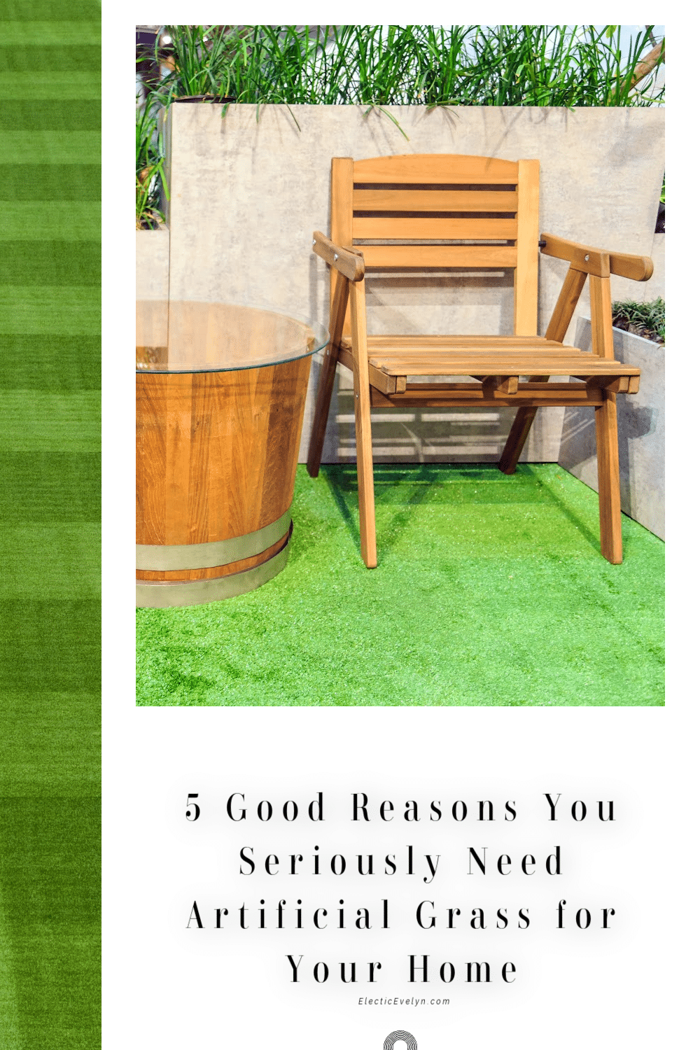 collage of a strip of artificial grass and a table and chair on a patio with artificial grass the words 5 Good Reasons You Seriously Need Artificial Grass for Your Home
