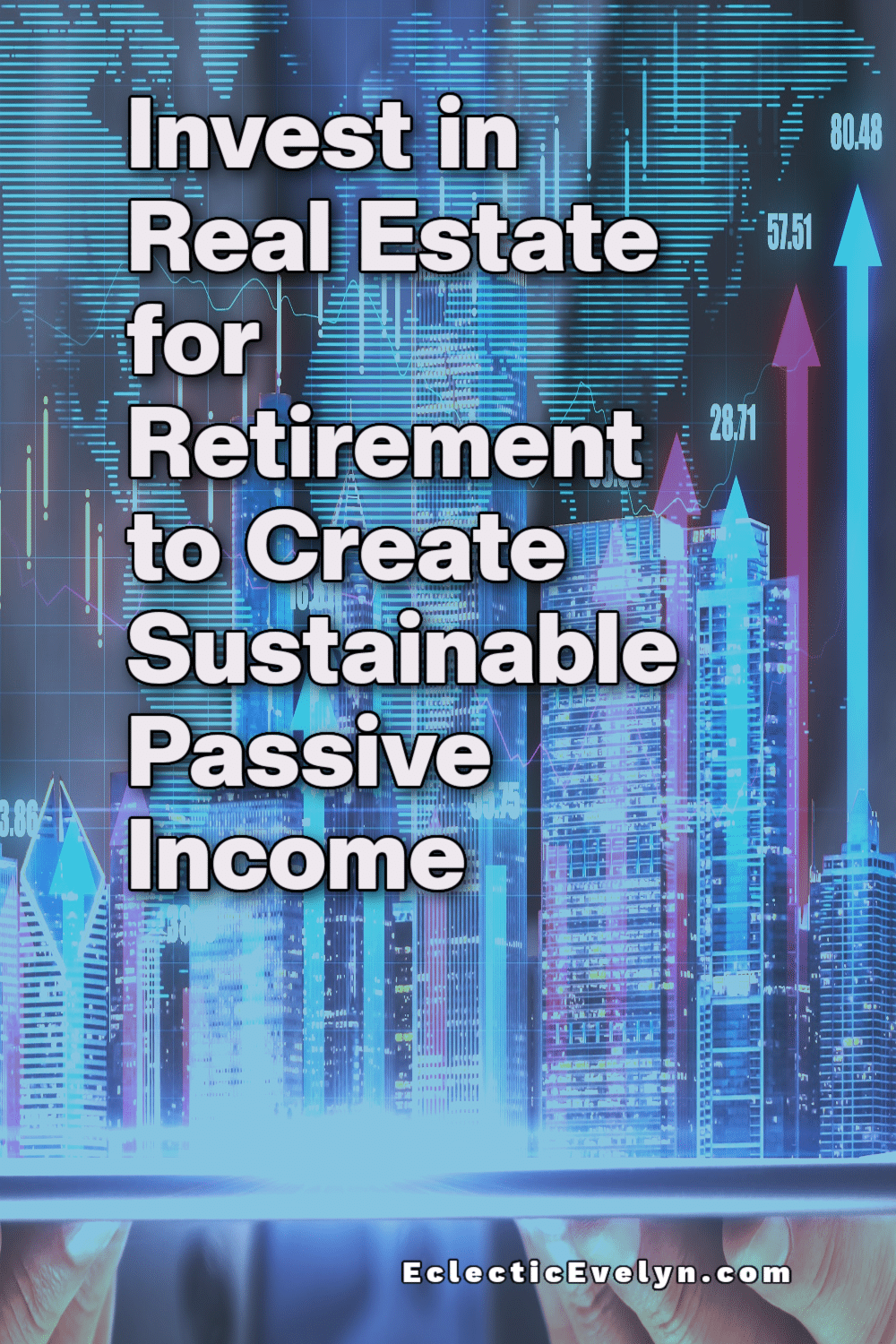 a flow chart over top of a neon skyline wiht the words Invest in Real Estate for Retirement to Create Sustainable Passive Income