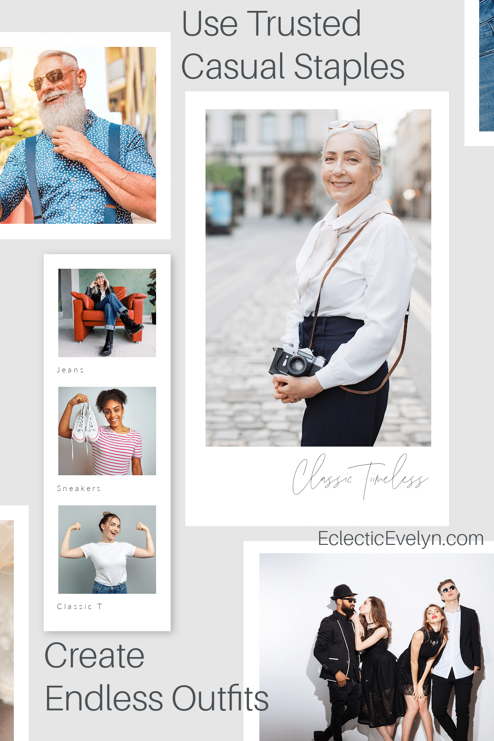 collage of woman over 50 dressed in classic style, man over 50 wearing suspenders, a group of men and women wearing black leather a woman over 50 wearing jeans a woman holding sneaker, a woman wearing a white tshirt the words using casual staples create endless outfits