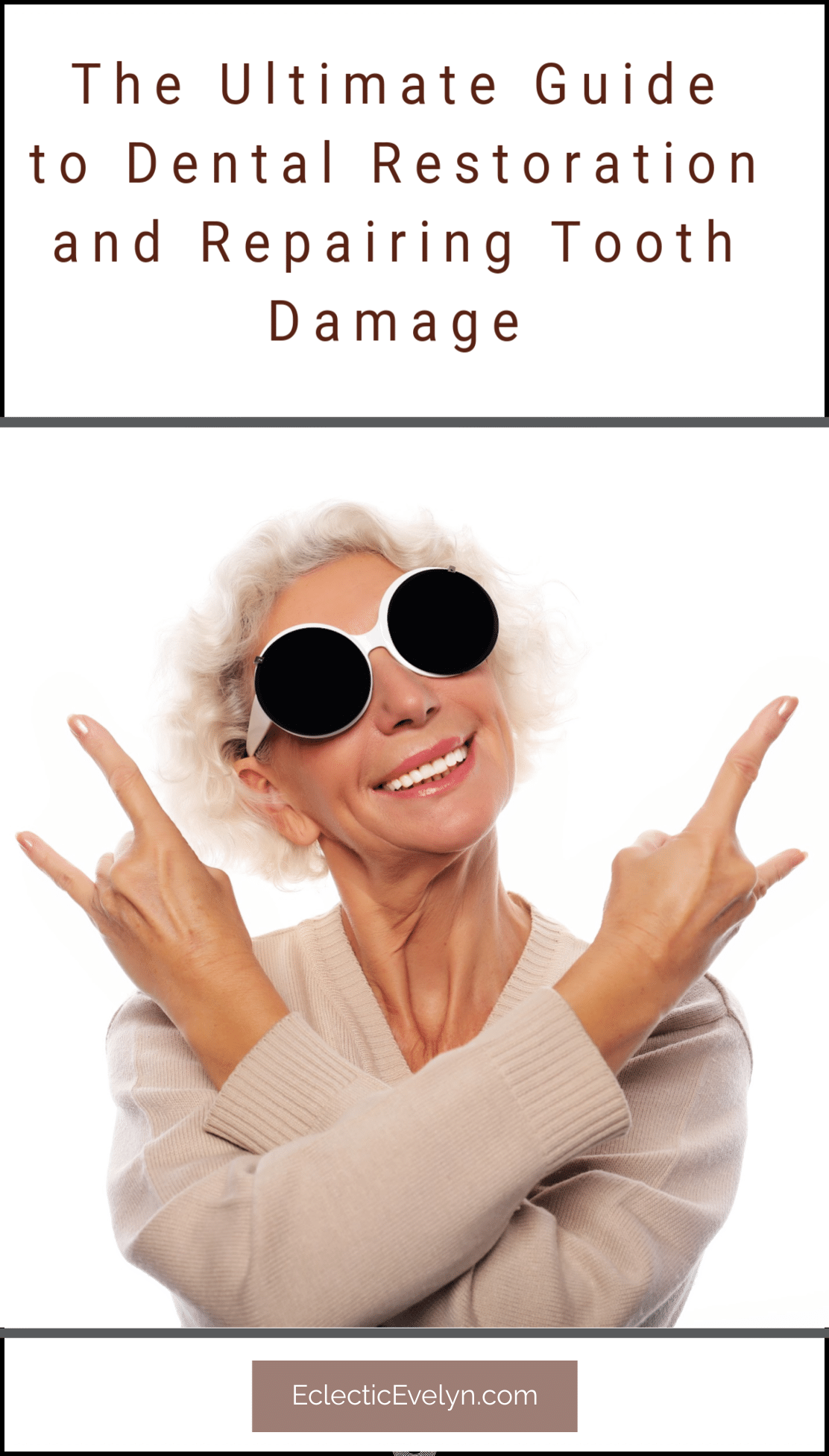woman over 50 wearing sunglasses and a big smile giving the rock on sign with her hands and the word The Ultimate Guide to Dental Restoration and Repairing Tooth Damage