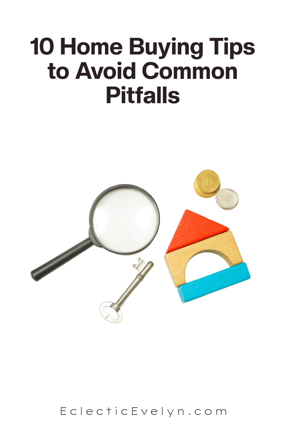 a microscope a toy house coins and a key with the words 10 Home Buying Tips to Avoid Common Pitfalls