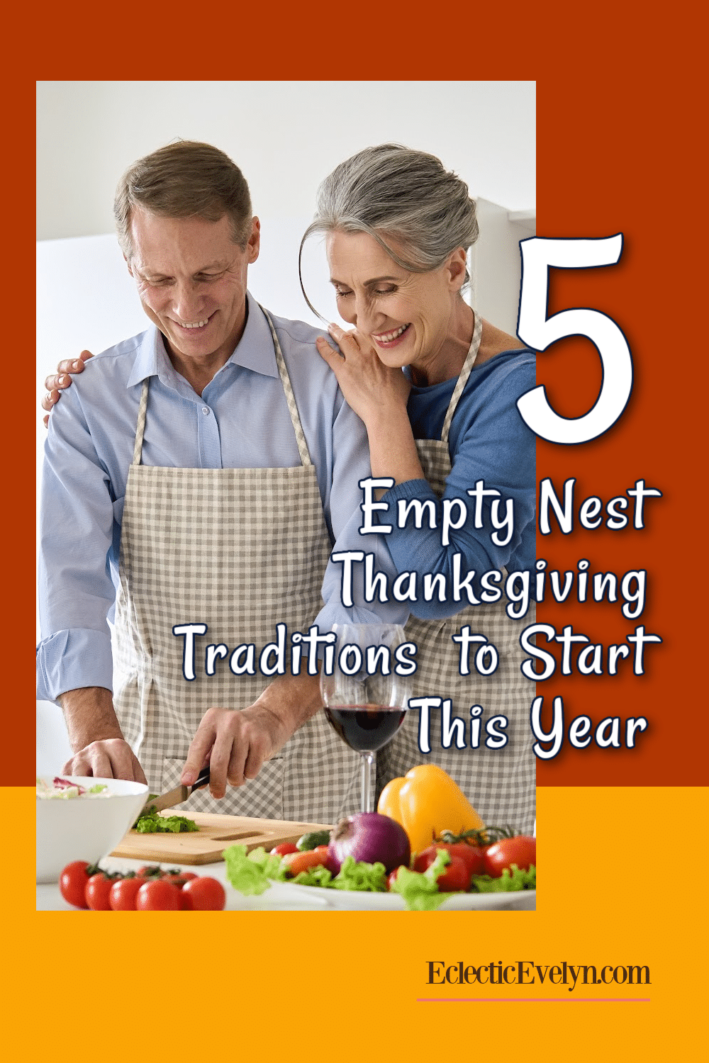 man and woman over 50 cooking and the words empty nest thanksgiving traditions to start today.