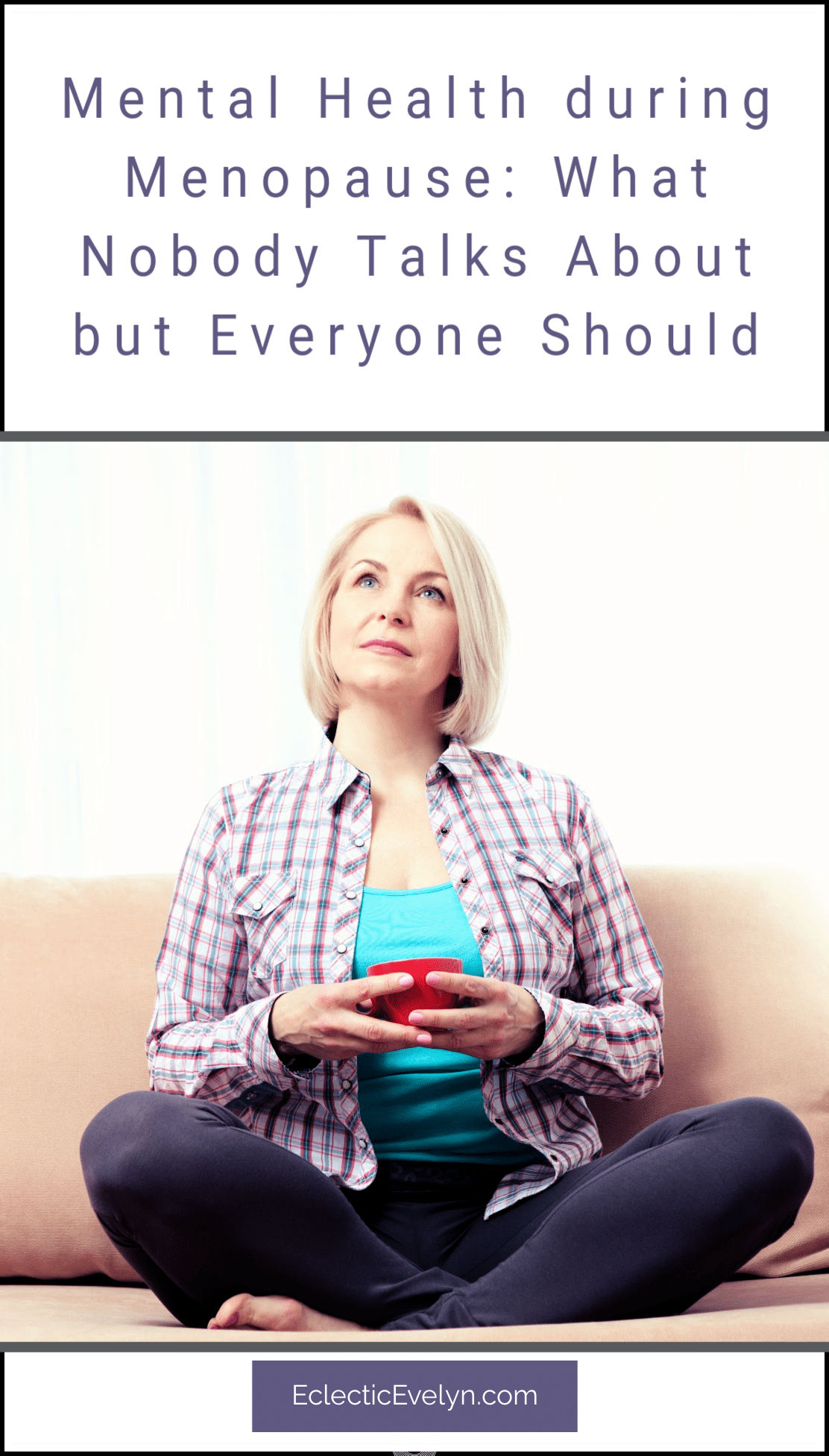 woman sitting on the couch with a phone looking up at the words Mental Health during Menopause: What Nobody Talks About but Everyone Should